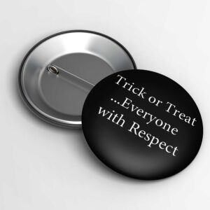 Trick or Treat... Everyone with Respect Button in black