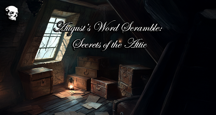 August’s Word Scramble: Secrets of the Attic