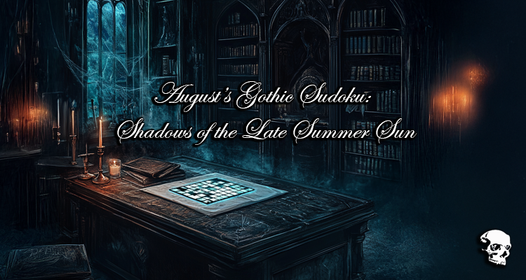 August’s Gothic Sudoku: Shadows of the Late Summer Sun
