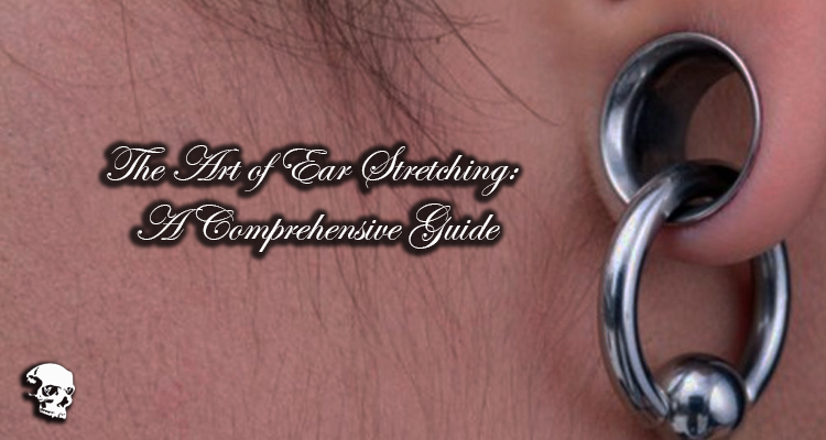The Art of Ear Stretching: A Comprehensive Guide