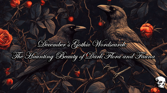 December’s Gothic Wordsearch: The Haunting Beauty of Dark Flora and Fauna