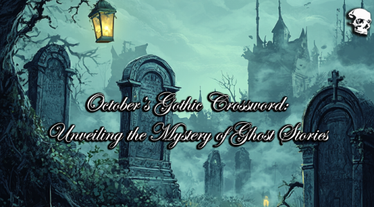October’s Gothic Crossword: Unveiling the Mystery of Ghost Stories