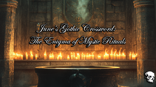 June’s Gothic Crossword: The Enigma of Mystic Rituals