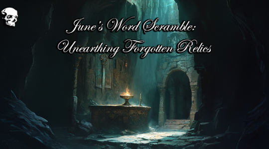 June’s Word Scramble: Unearthing Forgotten Relics